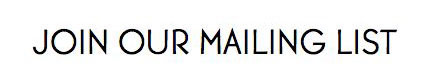 Join Our Mailing List